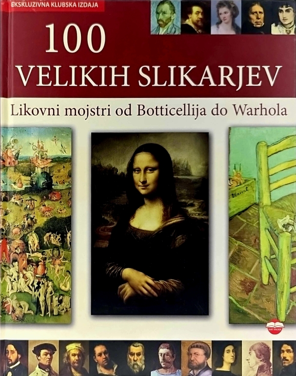 Sto velikih slikarjev : likovni mojstri od Botticellija do Warhola