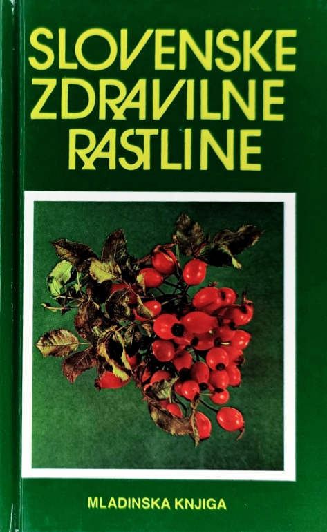 Slovenske zdravilne rastline : vodnik za nabiranje in pripravo zdravilnih zelišč