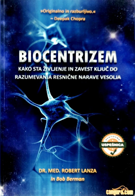 Biocentrizem : kako sta življenje in zavest ključ do razumevanja resnične narave vesolja
